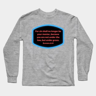 Bible Verse Romans 6:14 Long Sleeve T-Shirt